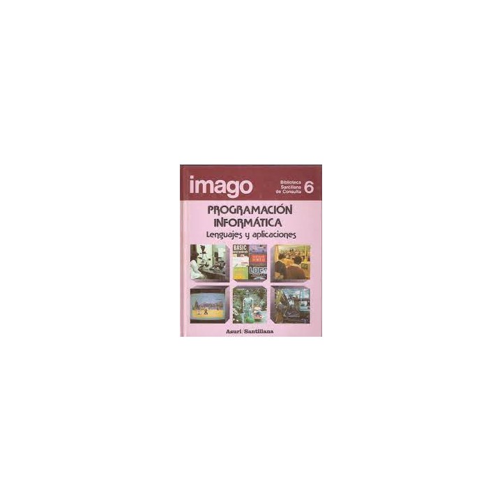 Imago : biblioteca de consulta 6: Programación Informática, lenguajes y aplicaciones.